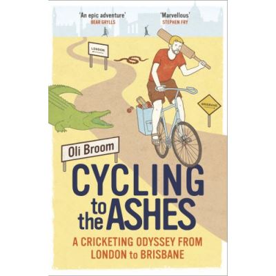 Cycling to the Ashes Oli Broom