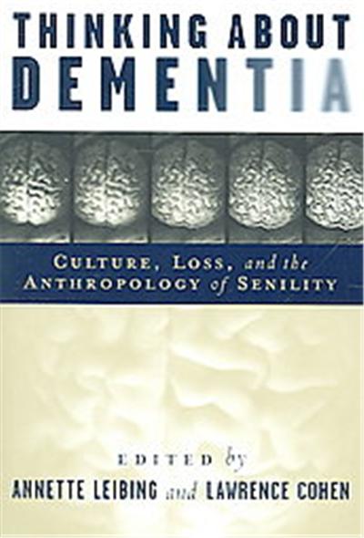 Thinking About Dementia, STUDIES IN MEDICAL ANTHROPOLOGY