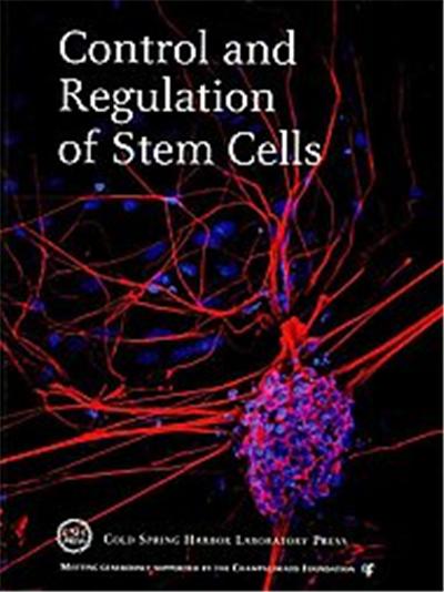 Control and Regulation of Stem Cells, Cold Spring Harbor Symposia on Quantitative Biology