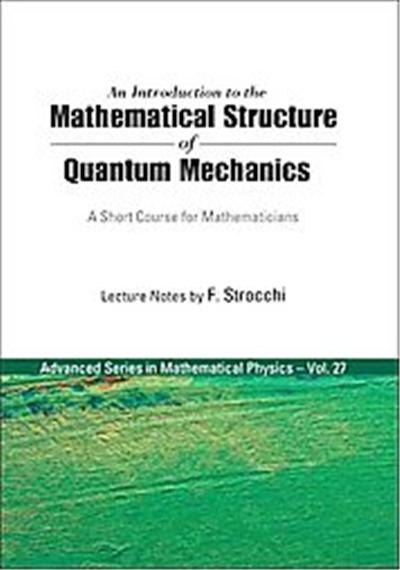 An Introduction to the Mathematical Structure of Quantum Mechanics, Advanced Series in Mathmatical Physics