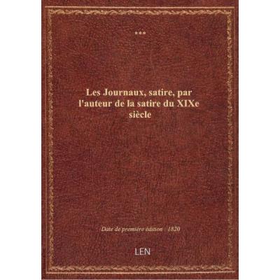 Les Journaux, satire, par l'auteur de la satire du XIXe siècle