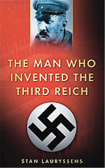 The Man Who Invented the Third Reich