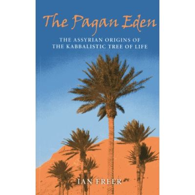 The Pagan Eden: The Assyrian origins of the Kabbalistic Tree of Life