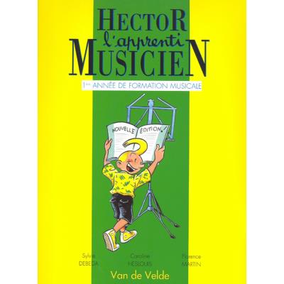 Méthodes et pédagogie VAN DE VELDE DEBEDA S. / MARTIN F. - HECTOR, L'APPRENTI MUSICIEN VOL.1 Formation musicale - solfège