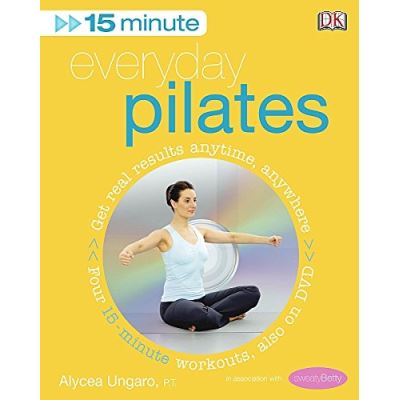 15-minute everyday pilates: get real results anytime, anywhere four 15-minute workouts, also on dvd