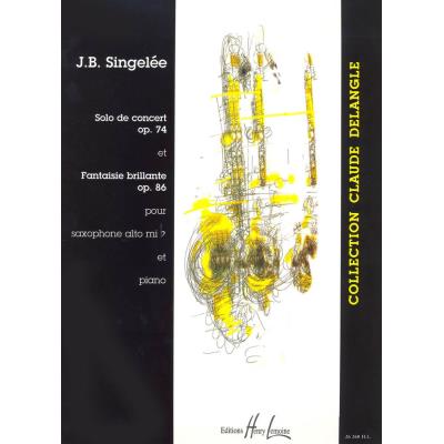 Partitions classique LEMOINE SINGELEE JEAN-BAPTISTE - SOLO DE CONCERT OP.74 - FANTAISIE BRILLANTE OP.86 - SAXOPHONE, PIANO Saxophone
