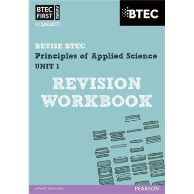 BTEC First in Applied Science: Principles of Applied Science Unit 1 Revision Workbook (REVISE BTEC Nationals in Applied Science)