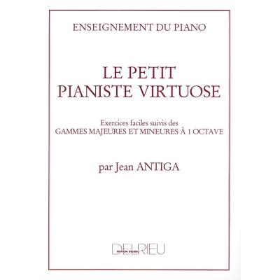 Méthodes et pédagogie EDITION DELRIEU ANTIGA JEAN - LE PETIT PIANISTE VIRTUOSE - PIANO Piano