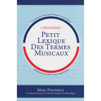 Librairie, papeterie, dvd... CHOUDENS PINCHERLE M. - PETIT LEXIQUE DES TERMES MUSICAUX Technique