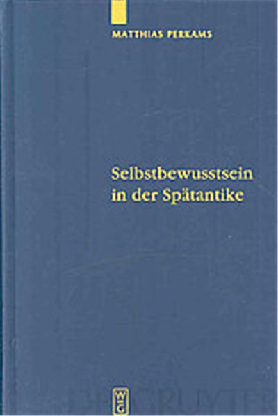 Selbstbewusstsein in Der Spatantike, Quellen Und Studien Zur Philosophie