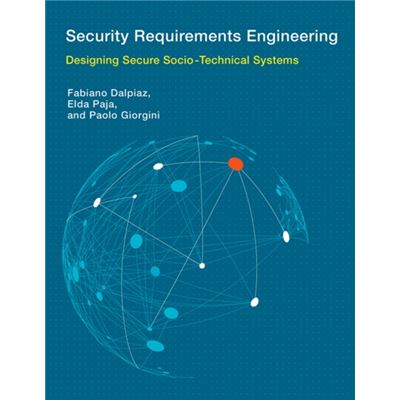 Security Requirements Engineering: Designing Secure Socio-Technical Systems (Information Systems) (Hardcover)