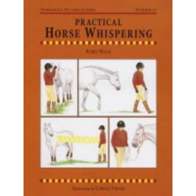 Practical Horse Whispering, Threshold Picture Guides Series