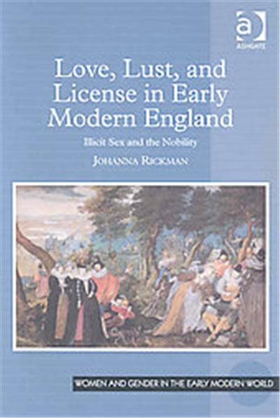 Love, Lust, and License in Early Modern England, Women and Gender in the Early Modern World