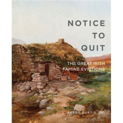 Notice To Quit: The Great Famine Evictions (Famine Folios) (Paperback)