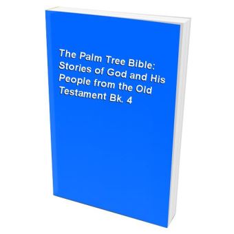 The Palm Tree Bible Stories of God and His People from the Old