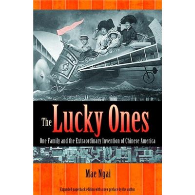 The Lucky Ones: One Family And The Extraordinary Invention Of Chinese America (Expanded Paperback Edition) (Paperback)