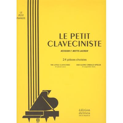 Partitions classique EDITION DELRIEU PETIT CLAVECINISTE (LE) - CLAVECIN Clavecin