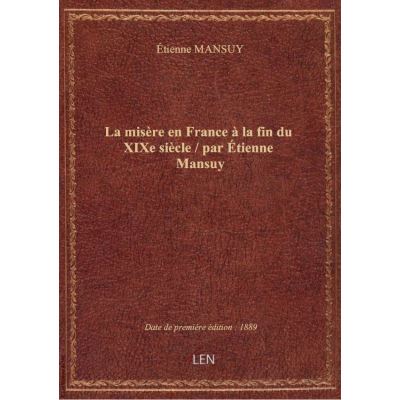 La misère en France à la fin du XIXe siècle / par Étienne Mansuy