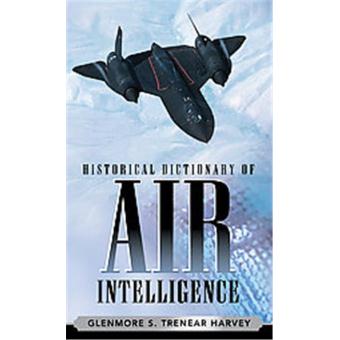 Historical dictionary of air intelligence. - 1