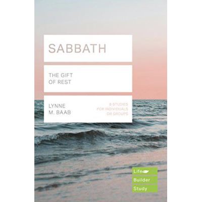 Sabbath: THE GIFT OF REST (Lifebuilder Bible Study Guides) - [Version Originale]