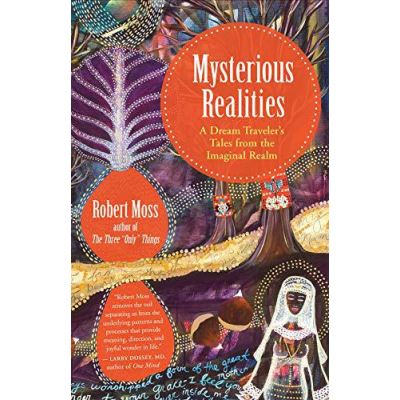 Mysterious Realities: A Dream Archaeologist's Tales from the Imaginal Realm - [Version Originale]