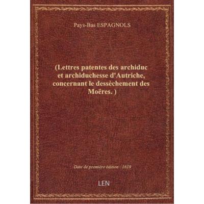 (Lettres patentes des archiduc et archiduchesse d'Autriche, concernant le dessèchement des Moëres.)