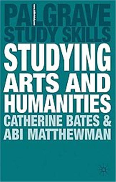 Studying Arts and Humanities, Palgrave Study Skills