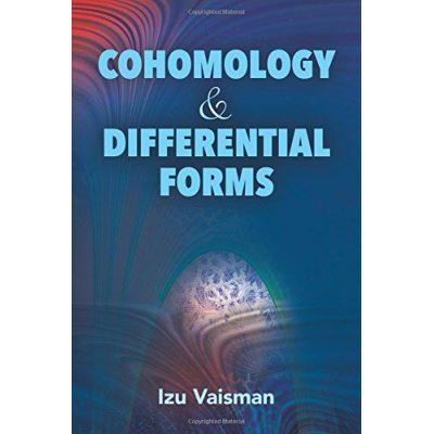 Cohomology and Differential Forms (Dover Books on Mathematics) - [Version Originale]