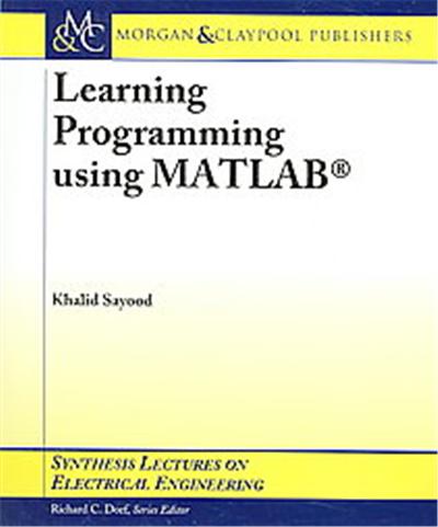 Learning Programming Using MATLAB, Synthesis Lectures on Electrical Engineering Series