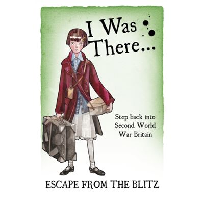 Escape From The Blitz (I Was There) (Paperback)