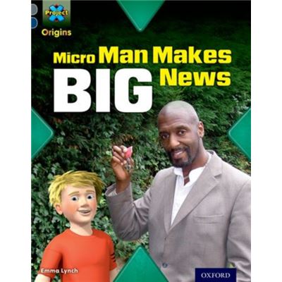 Project X Origins: Grey Book Band, Oxford Level 14: In The News: Micro Man Makes Big News (Paperback)