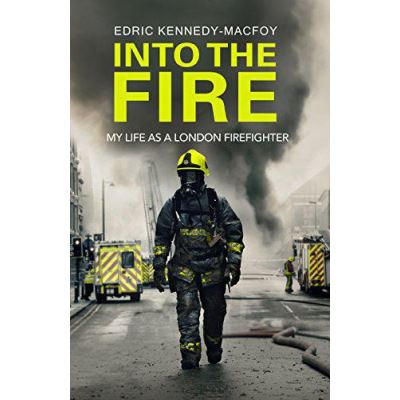 Into the Fire: My Life as a London Firefighter - [Version Originale]