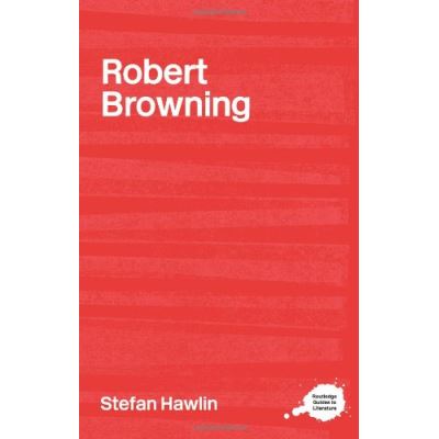 The Complete Critical Guide to Robert Browning, Complete Critical Guide to English Literature