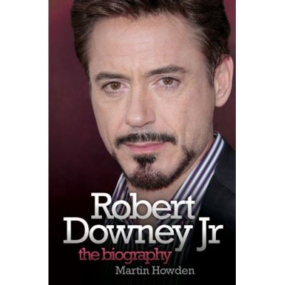 Robert Downey JR: The Biography