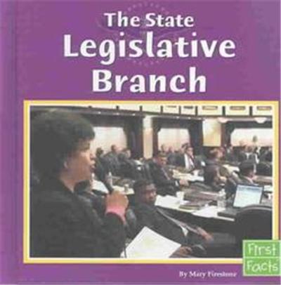 The State Legislative Branch, First Facts Series