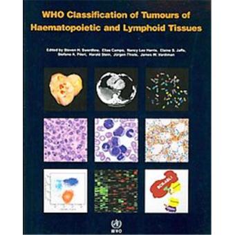 WHO Classification of Tumours of Haematopoietic and Lymphoid Tissues ...