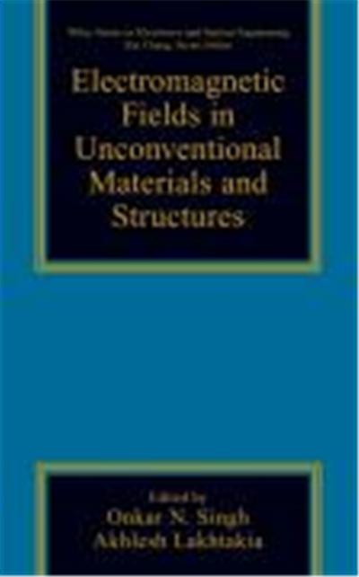 Electromagnetic Fields in Unconventional Materials and Structures