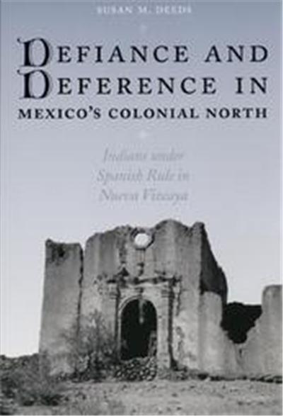 Defiance and Deference in Mexico's Colonial North