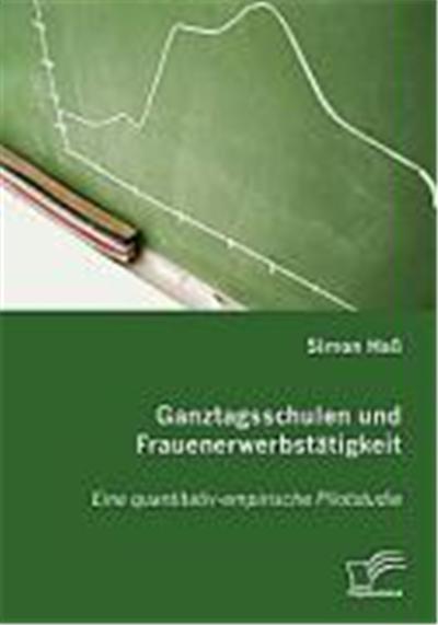 Ganztagsschulen und Frauenerwerbst„tigkeit