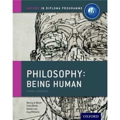 Ib Philosophy Being Human Course Book: Oxford Ib Diploma Programme (Paperback)
