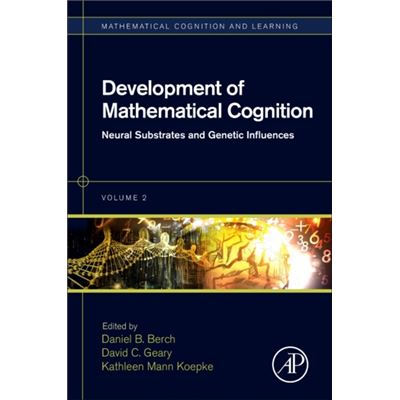 Development Of Mathematical Cognition: Neural Substrates And Genetic Influences (Mathematical Cognition And Learning (Print)) (Hardcover)