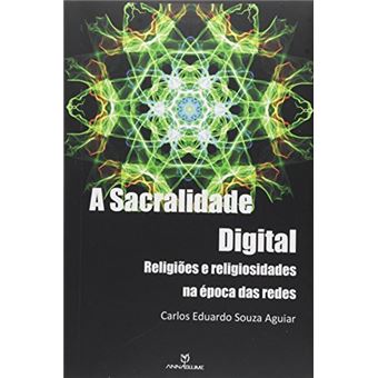A Sacralidade Digital. Religiões E Religiosidade Na Época Das Redes - 1