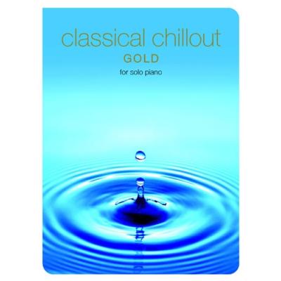 Partitions variété, pop, rock... CHESTER MUSIC CLASSICAL CHILLOUT - FOR SOLO PIANO - GOLD - PIANO SOLO Vocal