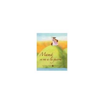 Mama Se Va A La Guerra APARICI MARTIN IRENE Compra Livros Na Fnac pt Mama Se Va A La Guerra APARICI MARTIN IRENE Compra Livros Na Fnac pt
