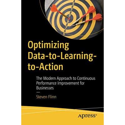 Optimizing Data-to-Learning-to-Action: The Modern Approach to Continuous Performance Improvement for Businesses - [Version Originale]