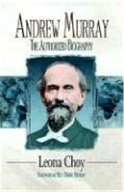 Andrew Murray The Authorized Biography