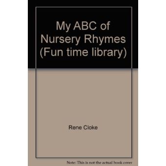 My A. B. C. of Nursery Rhymes (Fun time library) Cloke, Rene - cartonné ...
