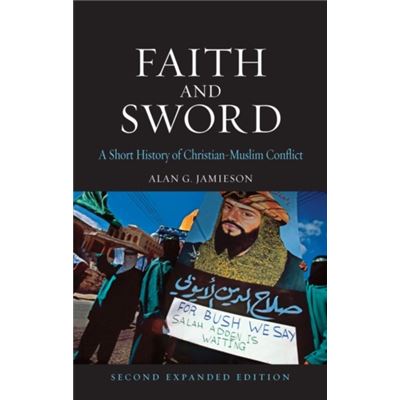 Faith And Sword: A Short History Of Christian-Muslim Conflict (Globalities) (Paperback)