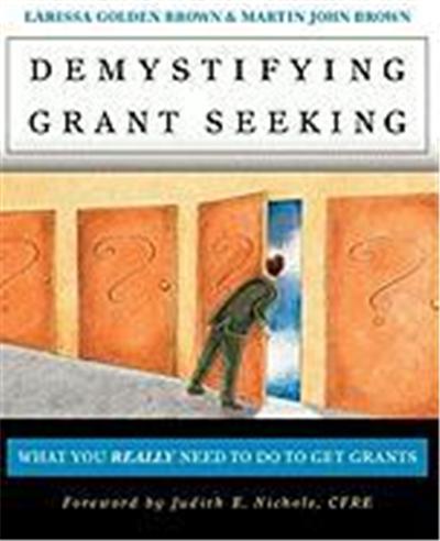Demystifying Grantseeking: What You Really Need to Get Grants