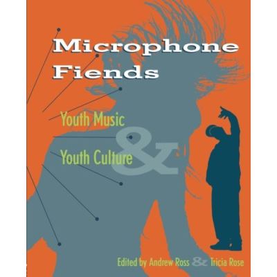 Microphone Fiends: Youth Music and Youth Culture